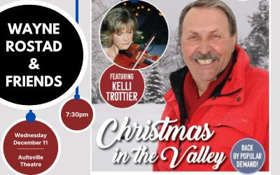 Wayne Rostad & Friends Christmas in the Valley, December 11, 2024 Aultsville Theatre, Cornwall, ON