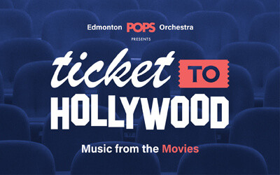 Edmonton Pops Orchestra Ticket to Hollywood: Music from the Movies, March 1, 2025 DCC Shell Theatre, Fort Saskatchewan, AB