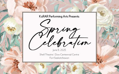 KaRAR Performing Arts Spring Celebration, June 8, 2025 DCC Shell Theatre, Fort Saskatchewan, AB