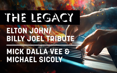 The Legacy (A Tribute to Elton John & Billy Joel), April 16, 2026 