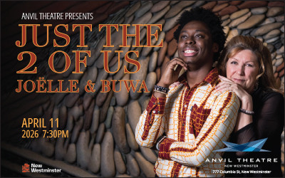 Just the 2 of Us: Joëlle Rabu & Buwa, April 11, 2026 The Anvil Theatre, New Westminster, BC