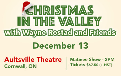 Wayne Rostad & Friends: Christmas in the Valley, December 13, 2025 Aultsville Theatre, Cornwall, ON