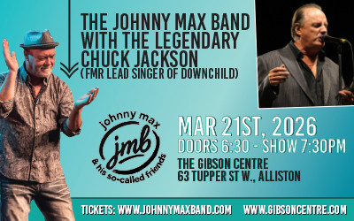 The Johnny Max Band with Chuck Jackson, March 22, 2026 The Gibson Centre, Alliston, ON