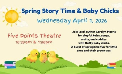 Spring Story Time & Baby Chicks, April 1, 2026 The Five Points Theatre, Barrie, ON