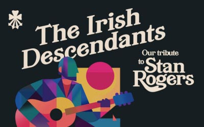 The Irish Descendants - Our Tribute to Stan Rogers, October 11, 2026 Aultsville Theatre, Cornwall, ON