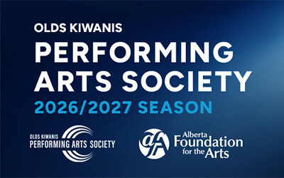 Olds Kiwanis Performing Arts Society, 2026-2027 Season Fine Arts and Multi-Media Center, Olds, AB