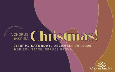 A Chorus Inspira Christmas!, December 19, 2026 Horizon Stage Performing Arts Centre, Spruce Grove, AB
