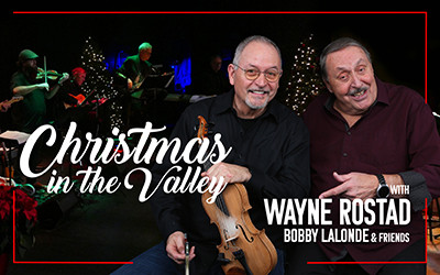Christmas in the Valley with Wayne Rostad, Bobby Lalonde & Friends, November 22, 2026 Aultsville Theatre, Cornwall, ON